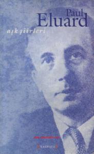 Aşk Şiirleri - Paul Eluard Aşk Şiirleri - Paul Eluard