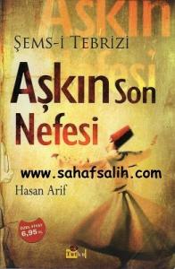 Aşkın Son Nefesi - Şems-i Tebrizi Aşkın Son Nefesi - Şems-i Tebrizi