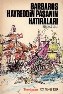 Barbaros Hayreddin Paşanın Hatıraları 1. Cilt Barbaros Hayreddin Paşanın Hatıraları 1. Cilt
