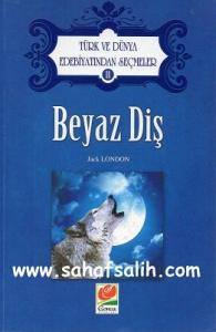 Beyaz Diş Türk ve Dünya Edebiyatından Seçmeler Beyaz Diş Türk ve Dünya Edebiyatından Seçmeler