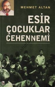 Esir Çocuklar Cehennemi - Mehmet Altan Esir Çocuklar Cehennemi - Mehmet Altan