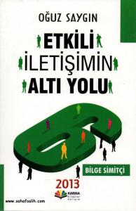 Etkili İletişimin Altı Yolu Etkili İletişimin Altı Yolu