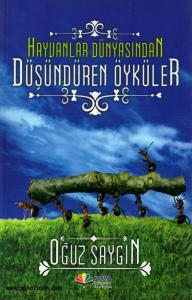 Hayvanlar Dünyasından Düşündüren Öyküler Hayvanlar Dünyasından Düşündüren Öyküler