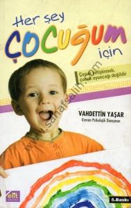 Her Şey Çocuğum İçin - Vahdettin Yaşar Her Şey Çocuğum İçin - Vahdettin Yaşar