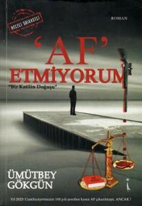 Af Etmiyorum Bir Katilin Doğuşu Af Etmiyorum Bir Katilin Doğuşu