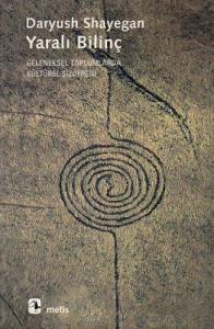 Yaralı Bilinç - Geleneksel Toplumlarda Kültürel Şizofreni