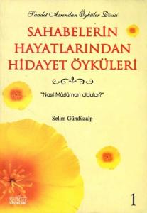 Sahabelerin Hayatlarından Hidayet Öyküleri 1 Sahabelerin Hayatlarından Hidayet Öyküleri 1