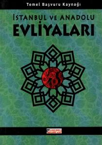İstanbul ve Anadolu Evliyaları Temel Başvuru Kaynağı İstanbul ve Anadolu Evliyaları Temel Başvuru Kaynağı
