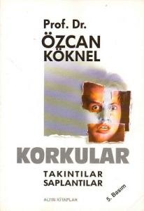 Korkular, Takıntılar, Saplantılar Korkular, Takıntılar, Saplantılar