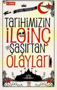 Tarihimizin İlginç ve Şaşırtan Olayları Tarihimizin İlginç ve Şaşırtan Olayları