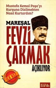 Mareşal Fevzi Çakmak Açıklıyor Mareşal Fevzi Çakmak Açıklıyor