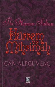 İki Hanım Sultan Hürrem ve Mihrimah İki Hanım Sultan Hürrem ve Mihrimah