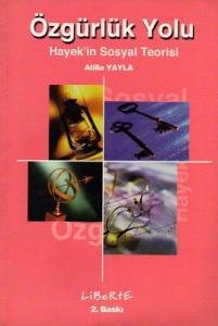 Özgürlük Yolu Hayek'in Sosyal Teorisi Özgürlük Yolu Hayek'in Sosyal Teorisi