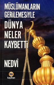 Müslümanların Gerilemesiyle Dünya Neler Kaybetti Müslümanların Gerilemesiyle Dünya Neler Kaybetti