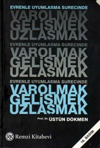 Varolmak, Gelişmek, Uzlaşmak Evrenle Uyumlaşma Sürecinde Varolmak, Gelişmek, Uzlaşmak Evrenle Uyumlaşma Sürecinde