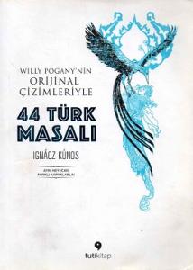 44 Türk Masalı Willy Pogany'nin Orjinal Çizimleriyle 44 Türk Masalı Willy Pogany'nin Orjinal Çizimleriyle