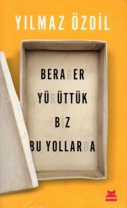 Beraber Yürüttük Biz Bu Yollarda Beraber Yürüttük Biz Bu Yollarda