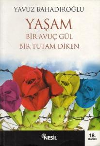 Yaşam Bir Avuç Gül Bir Tutam Diken