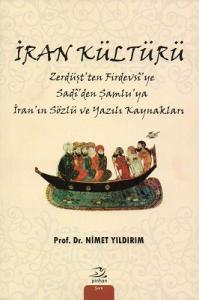 İran Kültürü Zerdüşt'ten Firdevsî'ye Sadî'den Şamlu'ya İran'ın Sözlü ve Yazılı Kaynakları İran Kültürü Zerdüşt'ten Firdevsî'ye Sadî'den Şamlu'ya İran'ın Sözlü ve Yazılı Kaynakları