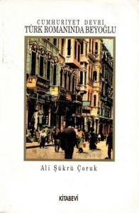 Cumhuriyet Devri Türk Romanında Beyoğlu Cumhuriyet Devri Türk Romanında Beyoğlu