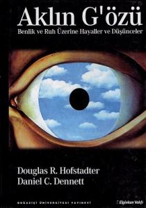 Aklın G'özü Benlik ve Ruh Üzerine Hayaller ve Düşünceler Aklın G'özü Benlik ve Ruh Üzerine Hayaller ve Düşünceler
