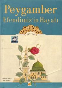 Peygamber Efendimizin Hayatı Siyer-i Nebi Peygamber Efendimizin Hayatı Siyer-i Nebi