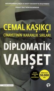 Diplomatik Vahşet-Cemal Kaşıkçı Cinayetinin Karanlık Sırları Diplomatik Vahşet-Cemal Kaşıkçı Cinayetinin Karanlık Sırları