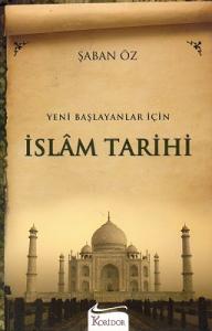 Yeni Başlayanlar İçin İslam Tarihi Yeni Başlayanlar İçin İslam Tarihi