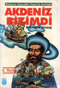 Akdeniz Bizimdi Barbaros Hayreddin Paşa'nın Günlüğü Akdeniz Bizimdi Barbaros Hayreddin Paşa'nın Günlüğü