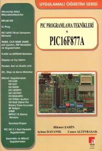 PIC Programlama Teknikleri ve PIC 16F877A PIC Programlama Teknikleri ve PIC 16F877A