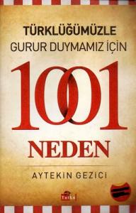 Türklüğümüzle Gurur Duymamız İçin 1001 Neden Türklüğümüzle Gurur Duymamız İçin 1001 Neden