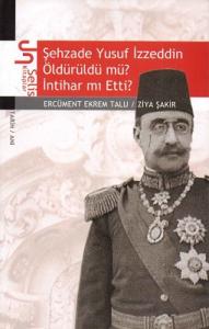 Şehzade Yusuf İzzeddin Öldürüldü mü,İntihar mı Etti? Şehzade Yusuf İzzeddin Öldürüldü mü,İntihar mı Etti?