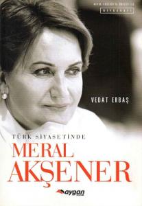 Türk Siyasetinde Meral Akşener Türk Siyasetinde Meral Akşener