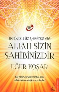 Herkes Yüz Çevirse de Allah Sizin Sahibinizdir