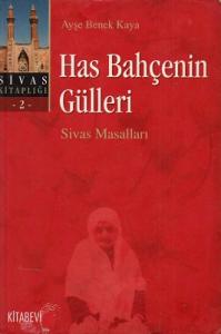 Has Bahçenin Gülleri - Sivas Masalları Sivas Kitaplığı 2 Has Bahçenin Gülleri - Sivas Masalları Sivas Kitaplığı 2