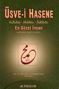 Üsve-i Hasene Kullukta - Ahlakta - Adabda En Güzel İnsan Üsve-i Hasene Kullukta - Ahlakta - Adabda En Güzel İnsan