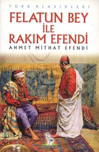 Felatun Bey İle Rakım Efendi Felatun Bey İle Rakım Efendi