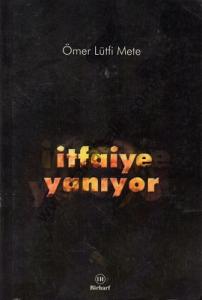 İtfaiye Yanıyor - Ömer Lütfi Mete İmzalı İtfaiye Yanıyor - Ömer Lütfi Mete İmzalı