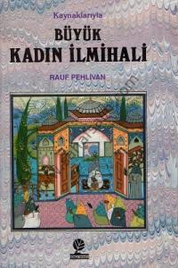 Kaynaklarıyla Büyük Kadın İlmihali Kaynaklarıyla Büyük Kadın İlmihali