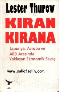 Kıran Kırana (Japonya, Avrupa ve ABD Arasında Yaklaşan Ekonomik Savaş) Kıran Kırana (Japonya, Avrupa ve ABD Arasında Yaklaşan Ekonomik Savaş)
