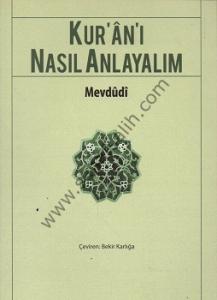 Kur'an'ı Nasıl Anlayalım Kur'an'ı Nasıl Anlayalım
