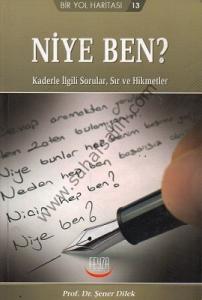 Niye Ben? Kaderle İlgili Sorular, Sır ve Hikmetler - Şener Dilek