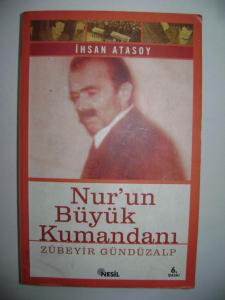 Nur'un Büyük Kumandanı - Zübeyir Gündüzalp Nur'un Büyük Kumandanı - Zübeyir Gündüzalp