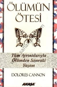 Ölümün Ötesi - Dolores Cannon Ölümün Ötesi - Dolores Cannon