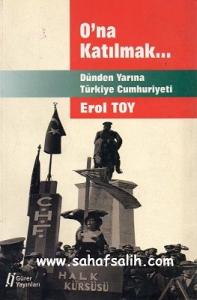 O'na Katılmak - Dünden Yarına Türkiye Cumhuriyeti O'na Katılmak - Dünden Yarına Türkiye Cumhuriyeti