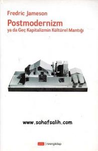 Postmodernizm Ya Da Geç Kapitalizmin Kültürel Mantığı