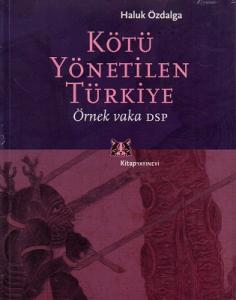 Kötü Yönetilen Türkiye Örnek Vaka DSP Kötü Yönetilen Türkiye Örnek Vaka DSP