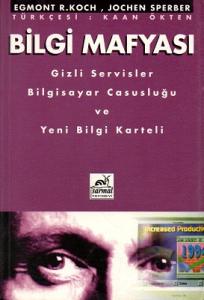 Bilgi Mafyası - Gizli Servisler Bilgisayar Casusları ve Yeni Bilgi Kartesli Bilgi Mafyası - Gizli Servisler Bilgisayar Casusları ve Yeni Bilgi Kartesli