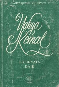 Edebiyata Dair Yahya Kemal Külliyatı Edebiyata Dair Yahya Kemal Külliyatı
