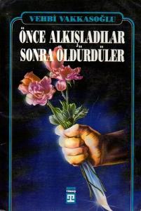 Önce Alkışladılar Sonra Öldürdüler - İkinci El Kitap Önce Alkışladılar Sonra Öldürdüler - İkinci El Kitap